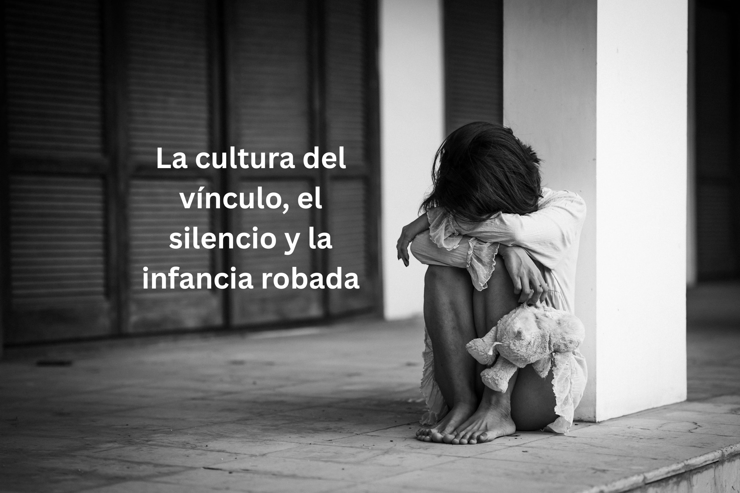 La cultura del vínculo, el silencio y la infancia robada